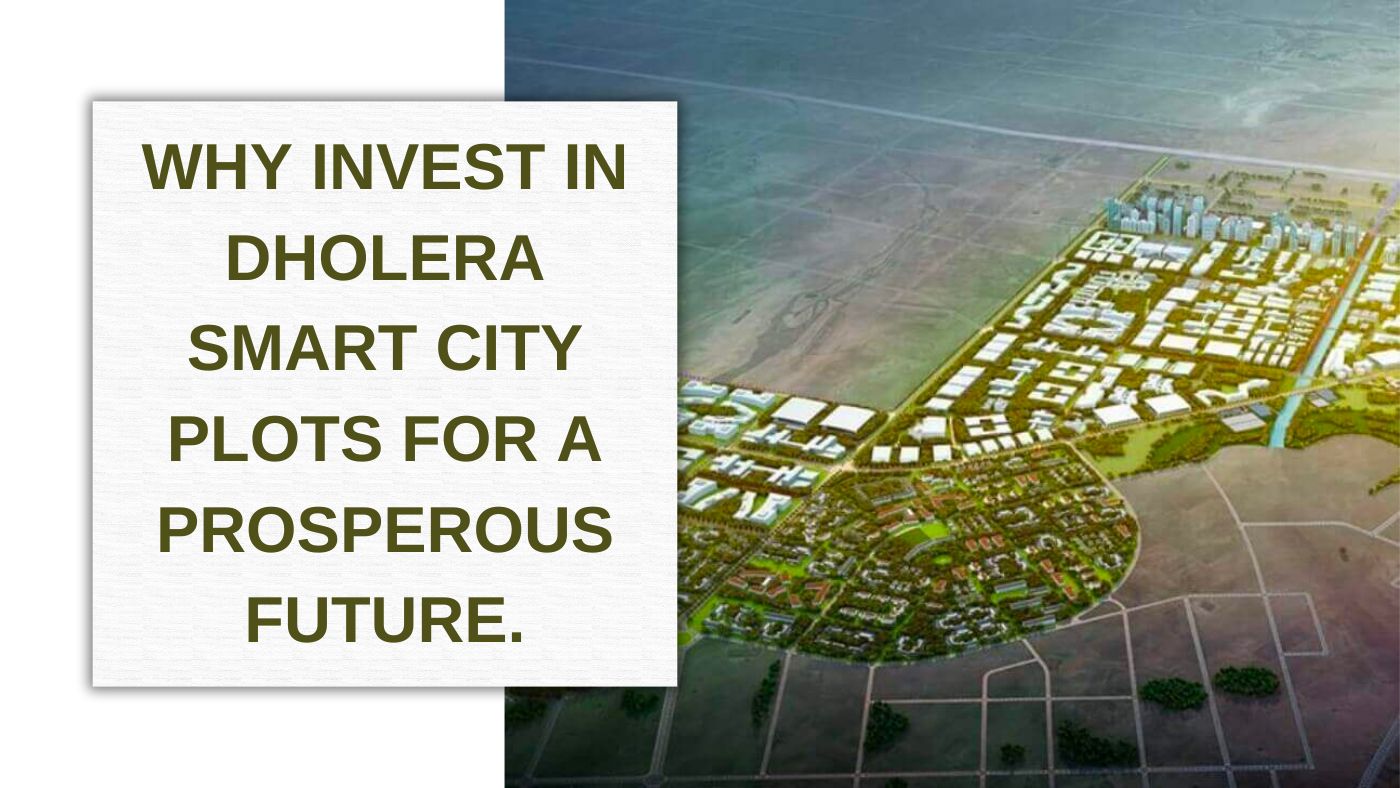 You are currently viewing Why Invest in Dholera Smart City Plots for a Prosperous Future